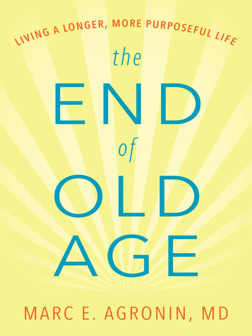 Title details for The End of Old Age by Marc E. Argonin - Available